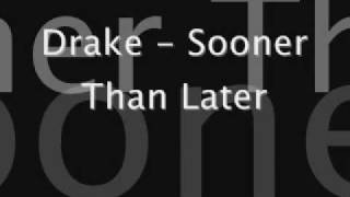 Sooner Than Later - Drake (Lyrics)