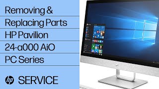 Removing & Replacing Parts | HP Pavilion 24-a000 AiO PC Series | HP Computer Service | @HPSupport