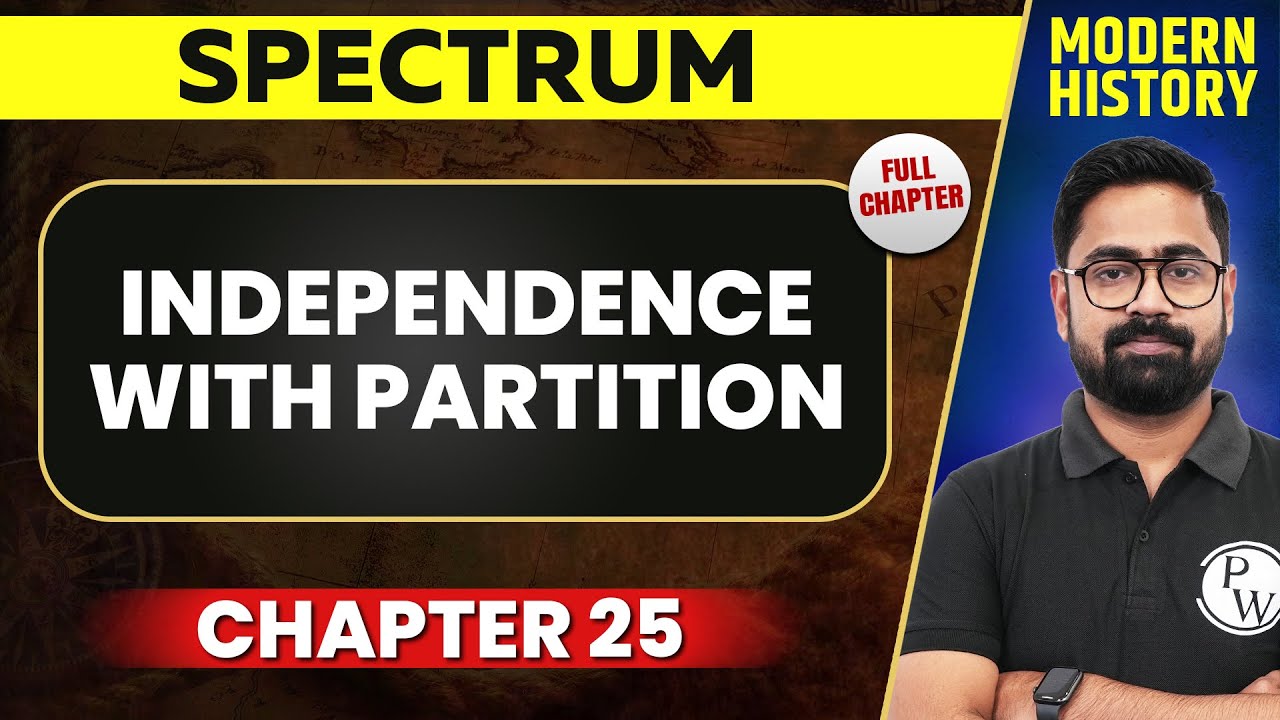 Independence with Partition FULL CHAPTER | Spectrum Chapter 25 | UPSC Preparation