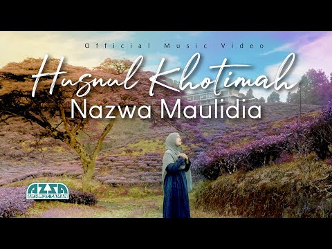NAZWA MAULIDIA - HUSNUL KHOTIMAH (Official Music Video)