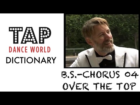 Tap Dance Dictionary / B.S.-CHORUS 04 Over the Top / Dictionnaire claquettes - TUTO TAP - TDW