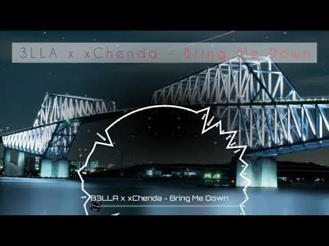 B3LLA x xChenda - Bring Me Down