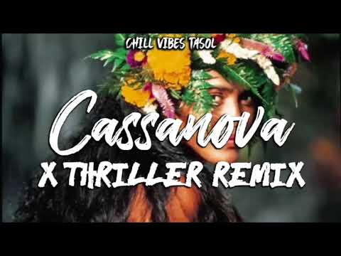 Cassanova - X Thriller Remix(Chill vibes 2021)