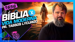 BÍBLIA X VIDA MODERNA: PR. TASSOS LYCURGO  - Inteligência Ltda. Podcast #1656