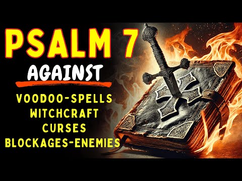 👉DESTROY VOODOO, SPELLS AND CURSES WITH THIS POWERFUL PSALM 7 | PROTECTION AND DELIVERANCE