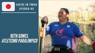 Beth Gomes: Paratleta de Atletismo | Santos em Tóquio #6