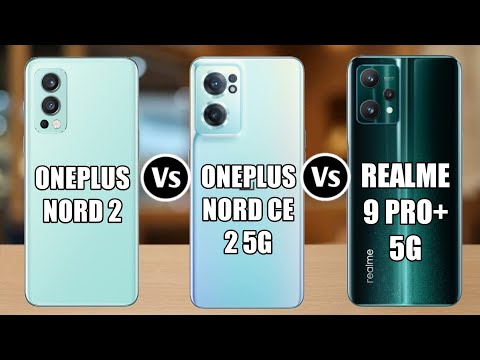 Oneplus Nord 2 Vs Oneplus Nord CE 2 Vs Realme 9 Pro+