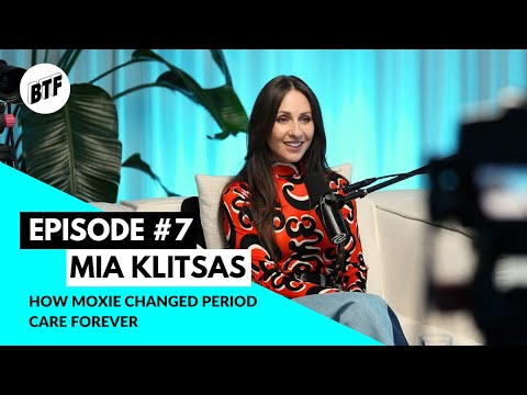Mia Klitsas: How Moxie Changed Period Care Forever