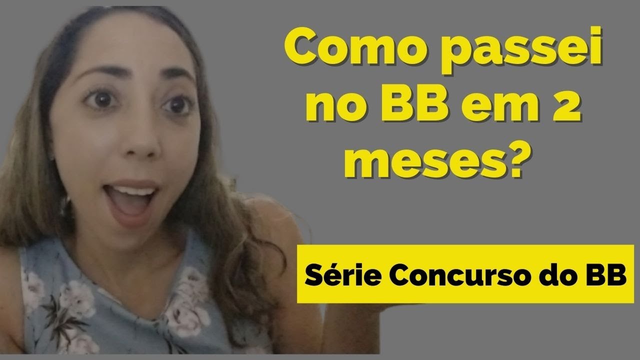 Como passei no concurso do Banco do Brasil com apenas 2 meses de Estudo?#ConcursodoBB