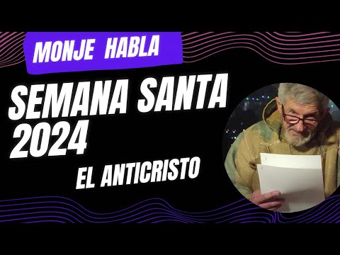 Monje Habla : Semana Santa 2024  el anticristo - falta poco?' ....