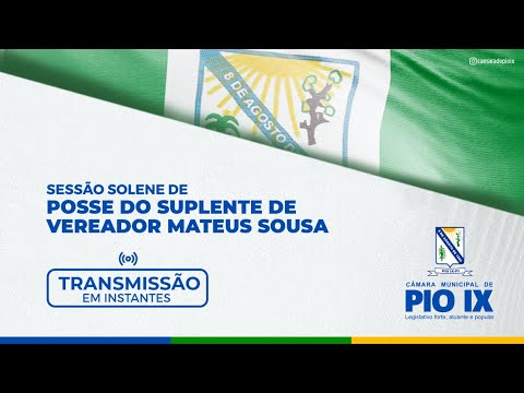 SESSÃO SOLENE DE POSSE DO SUPLENTE DE VEREADOR MATEUS SOUSA