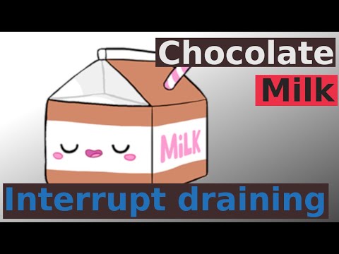Chocolate Milk: Interrupt Draining (2020/04/17)