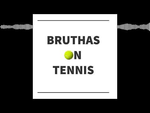 Bruthas on Tennis - BOT 206 - Mikael Ymer And Other Tennis Legal Discussions