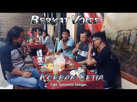 Korban Setia - Cipt.Suryanto Siregar -Cover Berkat Voice Lapo Tuak Berkat Gultom