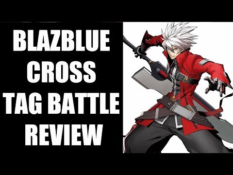 BlazBlue Cross Tag Battle Review - The Final Verdict