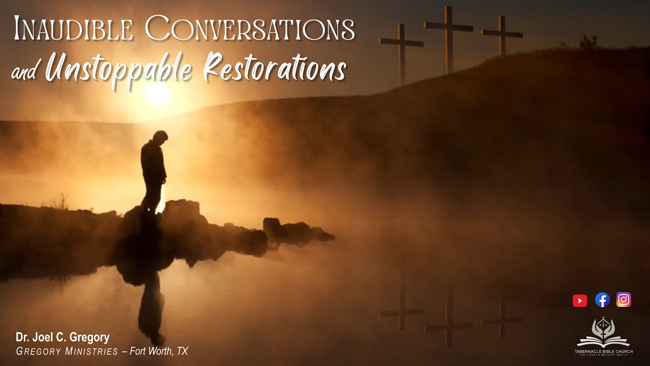 Inaudible Conversations & Unstoppable Restorations | Dr. Joel C. Gregory | TBC Wichita
