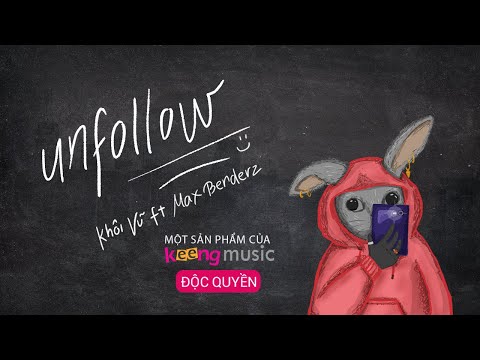 Unfollow - Khôi Vũ Ft. Max Benderz「Official MV Lyrics」