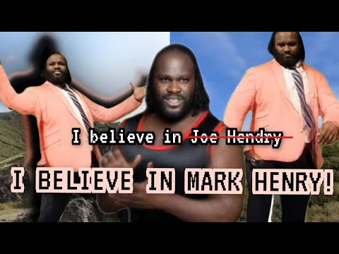 I believe in Mark Henry