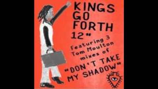Kings Go Forth - Don't Take My Shadow (A Tom Moulton Mix)   [320 kbps]