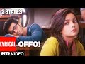 OFFO Lyrical 2 States Arjun Kapoor Alia Bhatt Shankar Ehsaan Loy Aditi S S Amitabh B