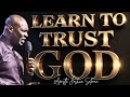 LEARN TO TRUST THE LORD WITH ALL YOUR LIFE AND GET READY FOR A LIFTING APOSTLE JOSHUA SELMAN
