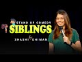 Siblings | Standup Comedy | Shashi Dhiman #standupcomedy #lateststandupcomedy