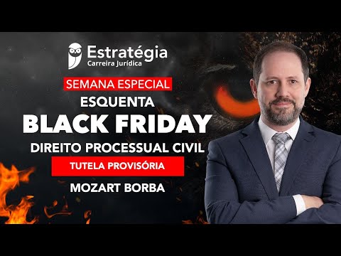 Semana Especial Esquenta Black Friday Jurídica - Direito Processual Civil - Tutela Provisória