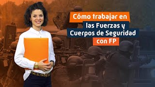 Cómo trabajar en las Fuerzas y Cuerpos de Seguridad con FP