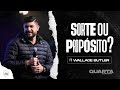 Sorte Ou Propósito Pr Wallace Butler