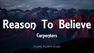 Carpenters - Reason To Believe (Lyrics)