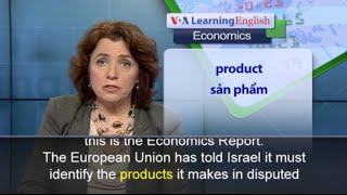Phát âm chuẩn - Anh ngữ đặc biệt: New EU Labeling Rule for Israeli Settlement Products (VOA)