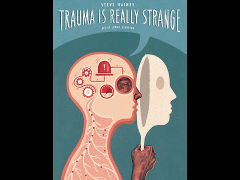 Trauma is Really Strange Steve Haines 2022-05-26