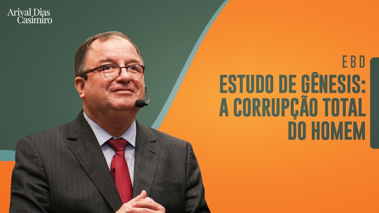 EBD: A Corrupção Total do Homem (Estudo de Gênesis) | Rev. Arival Dias Casimiro