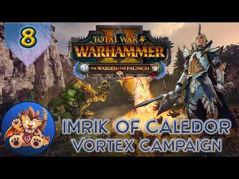 Total War Warhammer 2 - The Warden & The Paunch - Imrik - Knights of Caledor Vortex Campaign- EP8