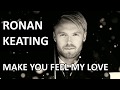 Ronan Keating - Make You Feel My Love, Lyrics (HD)