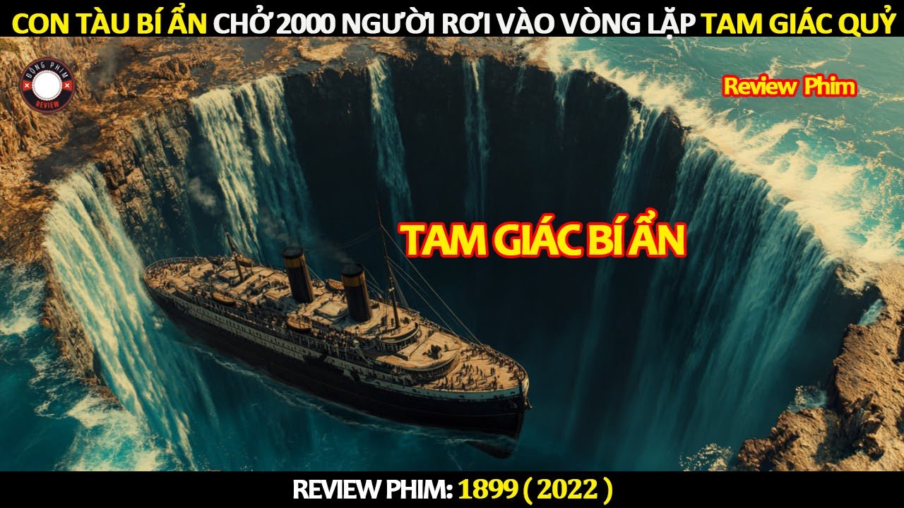 [Review Phim] Con Tàu Bí Ẩn Chở 2000 Người Rơi Vào Vòng Lặp Tam Giác Quỷ