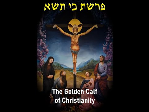 Parashat Ki Tisa: The Golden Calf of Christianity Part 2