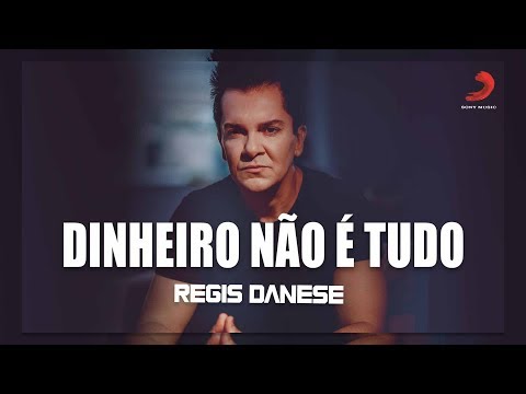 Dinheiro Não É Tudo - Regis Danese