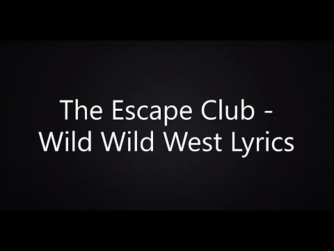 The Escape Club - Wild Wild West (Lyrics HD)