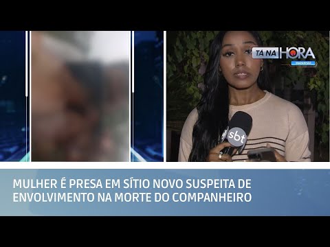 Mulher é presa em Sítio Novo suspeita de envolvimento na morte do companheiro | TÁ NA HORA MA