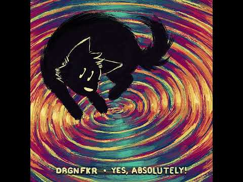 drgnfkr - Yes, Absolutely! (2025) (full album)