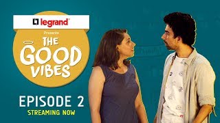 The Good Vibes | E02 - Pachees Hazar Ka Fine | Legrand