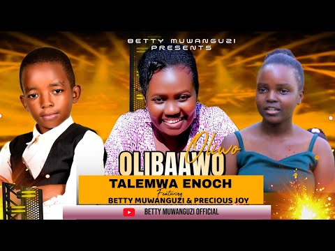 Oliwo Olibawo by Enoch Talemwa ft Precious Joy & Betty Muwanguzi