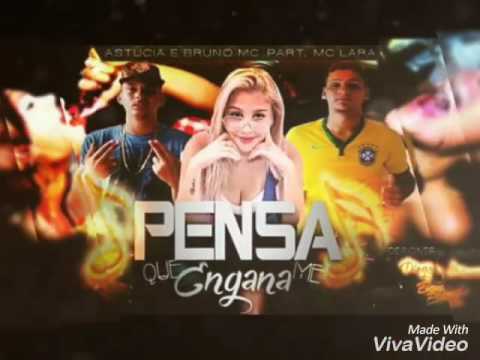 BRUNO MC - MC ASTUCIA - MC LARA - PENSA QUE ME ENGANA