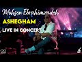 Mohsen Ebrahimzadeh - Ashegham I Live In Concert ( محسن ابراهیم زاده - عاشقم )