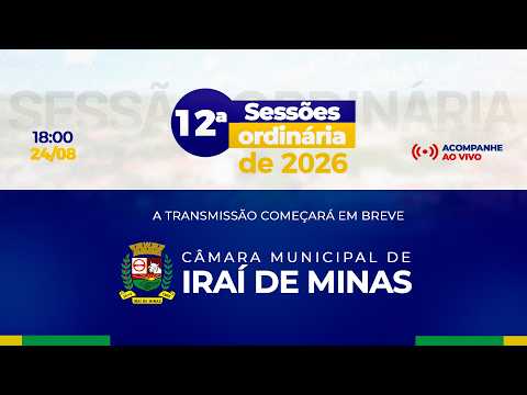 12º REUNIÃO ORDINÁRIA 24/08/2026 - CÂMARA MUNICIPAL DE IRAÍ DE MINAS-MG