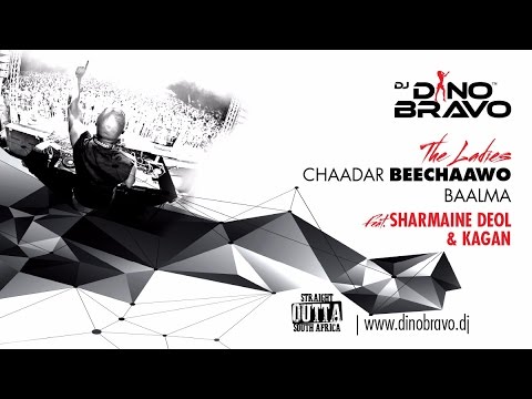 DJ DINO BRAVO feat KAGAN-THE LADIES (CHADAR BICHHAO)