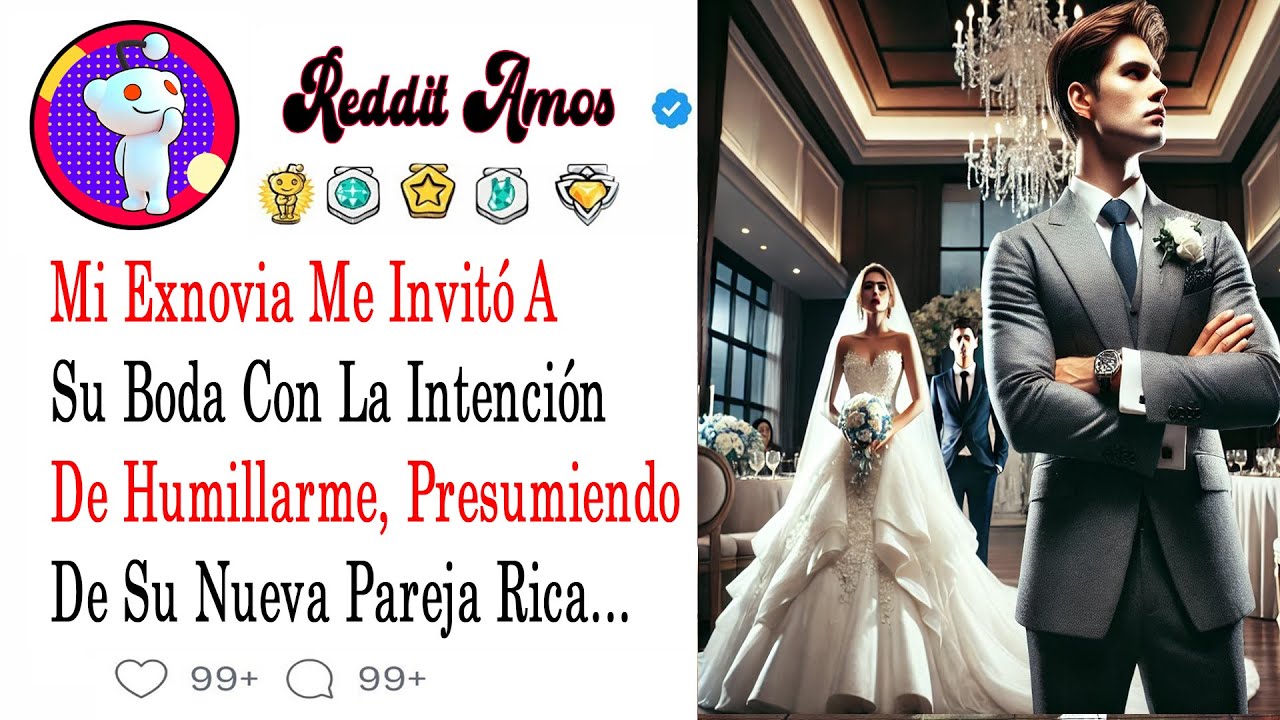 Mi Exnovia Me Invitó A Su Boda Con La Intención De Humillarme, Presumiendo De ...#historiasdereddit