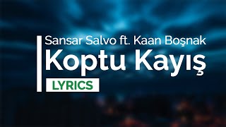 Sansar Salvo feat. Kaan Boşnak - Koptu Kayış (Lyrics Video)