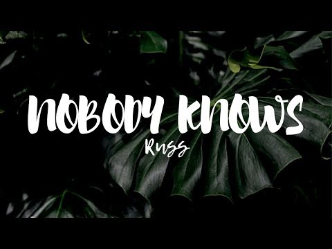 Russ - Nobody Knows (Lyrics)